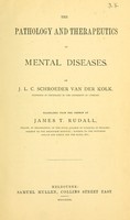 view The pathology and therapeutics of mental diseases / by J. L. C. Schroeder van der Kolk ; translated from the German by James T. Rudall.