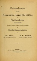 view Untersuchungen über die Gesundheitsverhältnisse der Fabrikbevölkerung in der Schweiz : mit besonderer Berücksichtigung des Krankenkassenwesens / von F. Schuler [und] A.E. Burckhardt.