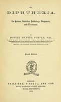 view On diphtheria : its nature, varieties, pathology, diagnosis, and treatment / by Robert Hunter Semple.