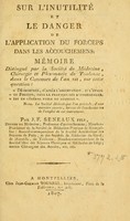 view Sur l'inutilitet le danger de l'application du forceps dans les accouchemens : moire distingupar la Societde Mecine, Chirurgie et Pharmacie de Toulouse, dans le concours de l'an XII, sur cette question: "Derminer, d'apres l'observation, si l'usage du forceps, dans la pratique des accouchements, est en gal utile ou nouisible."