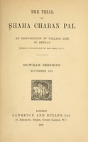 view The trial of Shama Charan Pal : an illustration of village life in Bengal / [with an introduction by Miss Orme].