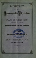 view Directory of the homoeopathic physicians in the state of Wisconsin : containing also a list of homoeopathic physicians in the state of Minnesota, for the year 1874. Published annually - September 1st / By Lewis Sherman, M.D.