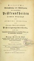 view Kritische Beleuchtung und Würdigung der europäischen Pestkrankheiten fremden Ursprungs : mit absichtlicher Hinweisung auf eine neue, sichere und rationelle Pestilgungsmethode ... / von George Friedrich Sick.