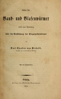 view Ueber die Band- und Blasenwürmer : nebst einer Einleitung über die Entstehung der Eingeweidewürmer / von Carl Theodor von Siebold.