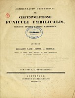 view Commentatio obstetricia de circumvolutione funiculi umbilicalis : adjectis duobus casibus rarioribus / Auctore Eduardo Casp. Jacob. de Siebold ; cum tabula lithographica.