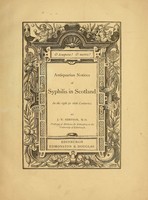 view Antiquarian notices of syphilis in Scotland in the 15th & 16th centuries / by J.Y. Simpson.