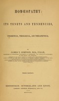 view Homoeopathy, its tenets and tendencies : theoretical, theological, and therapeutical / by James Y. Simpson.