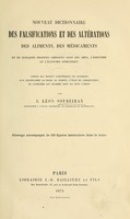 view Nouveau dictionnaire des falsifications et des altérations : des aliments, des médicaments et des quelques produits employés dans les arts, l'industrie et l'économie domestique : exposé des moyens scientifiques et pratiques d'en reconnaitre le degré de pureté, l'état de conservation, de constater les fraudes dont ils sont l'objet / par J. Léon Soubeiran.