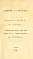 view The anatomy of the brain : with a general view of the nervous system / by J.G. Spurzheim ; tr. from the unpublished French ms. by R. Willis ; with an appendix, and eighteen plates.