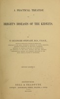view A practical treatise on Bright's diseases of the kidneys / by T. Grainger Stewart.