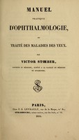 view Manuel pratique d'ophthalmologie, ou, Traité des maladies des yeux / par Victor Stoeber.