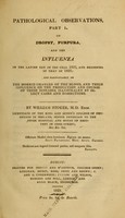 view Pathological observations : and particularly on the morbid changes of the blood, and their influence on the production and course of the diseases, illustrated by select cases and dissections / by William Stoker.