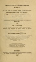 view Pathological observations : illustrated by cases noted in the year 1828, from hospital and private practice : with a preliminary dissertation on the institutes of medicine : and an appendix, on the origin, prevention, and cure of organic diseases, especially of the viscera of the cranium, thorax, and abdomen, illustrated by post mortem examinations / by William Stoker.