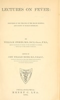 view Lectures on fever : delivered in the theatre of the Meath Hospital and County of Dublin Infirmary / by William Stokes ; edited by John William Moore.