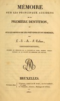 view Mémoire sur les principaux accidens de la première dentition : et sur les moyens de les prévenir et d'y remédier / par L.I.A.F. Talma.