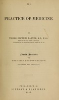 view The practice of medicine / by Thomas Hawkes Tanner.