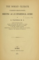 view The Roman climate : its influence on health and disease : serving as an hygienical guide / by G. Taussig.