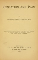 view Sensation and pain : A lecture delivered before the New York Academy of Sciences, March 21st, 1881; being one of the public course for 1880-81 / by Charles Fayette Taylor.