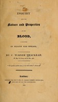 view An inquiry into the nature and properties of the blood : as existent in health and disease / by C. Turner Thackrah.