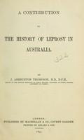 view A contribution to the history of leprosy in Australia / by J. Ashburton Thompson.