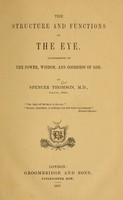 view The structure and functions of the eye, illustrative of the power, wisdom, and goodness of God / by Spencer Thomson.