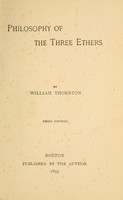 view Philosophy of the three ethers / by William Thornton.