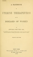 view A hand-book of uterine therapeutics, and of diseases of women / by Edward John Tilt.