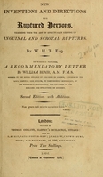 view New inventions and directions for ruptured persons : teaching them the art of effectually keeping up inguinal and scrotal ruptures / by W.H.T. Esq. ; to which is prefixed a recommendatory letter by William Blair.