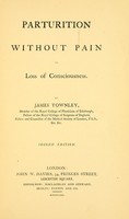 view Parturition without pain or loss of consciousness / / by James Townley.