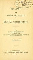 view Outlines of a course of lectures on medical jurisprudence / by Thomas Stewart Traill.