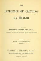 view The influence of clothing on health / by Frederick Treves.