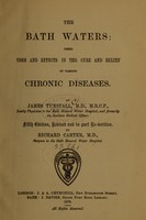 view The Bath waters : their uses and effects in the cure and relief of various chronic diseases / by James Tunstall.