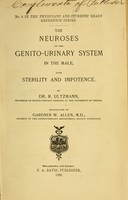 view The neuroses of the genito-urinary system in the male : with sterility and impotence / by R. Ultzmann ; tr. by Gardner W. Allen.