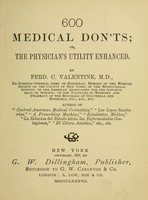 view 600 medical don'ts, or, The physician's utility enhanced / by Ferd. C. Valentine.