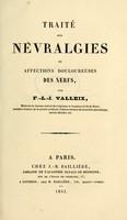 view Traité des névralgies, ou, Affections douloureuses des nerfs / par F.-L.-I. Valleix.