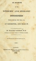 view An account of the epidemic and sporadic disorders which prevail this year, 1818, at Rochester, and near it / by Walter Vaughan, M.D.