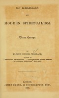 view On miracles and modern spiritualism : three essays / by Alfred Russel Wallace.