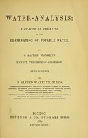 view Water-analysis : a practical treatise on the examination of potable water / by J. Alfred Wanklyn and Ernest Theophron Chapman.