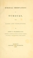 view Surgical observations on tumours : with cases and operations / by John C. Warren.