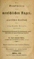 view Die Krankheiten des menschlichen Auges : ein practisches Handbuch für angehende Aerzte : dem gegenwärtigen Standpunkte der Ophthalmologie gemäss, nach fremden und eigenen Erfahrungen bearbeitet / von Carl Heinrich Weller.