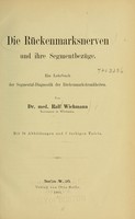 view Die Rückenmarksnerven und ihre Segmentbezüge : ein Lehrbuch der Segmental-Diagnostik der Rückenmarkskrankheiten / von Ralf Wichmann.