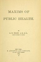 view Maxims of public health / by O.W. Wight.