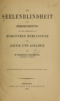 view Die Seelenblindheit : als Herderscheinung und ihre Beziehungen zur homonymen Hemianopsie zur Alexie und Agraphie / von Hermann Wilbrand.