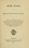 view Our eyes, and how to take care of them / by Henry W. Williams.