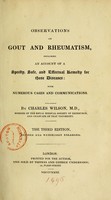 view Observations on gout and rheumatism : including an account of a speedy, safe, and effectual remedy for those diseases : with numerous cases and communications / by Charles Wilson.