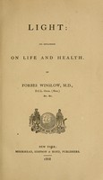 view Light : its influence on life and health / by Forbes Winslow.