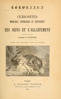 view Tetoniana : curiosités médicales, littéraires et artistiques sur les seins et l'allaitement / recueillies par G.-J. Witkowski.