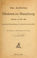 view Das Auftreten der Cholera in Hamburg in dem Zeitraume von 1831-1893 mit besonderer Berücksichtigung der Epidemie des Jahres 1892 : ein Beitrag zur Epidemiologie der Cholera / von Friedrich Wolter.