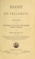 view Insanity and its treatment : lectures on the treatment of insanity and kindred nervous diseases / by Samuel Worcester.