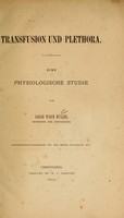 view Transfusion und Plethora : eine physiologische Studie / von Jakob Worm Müller.